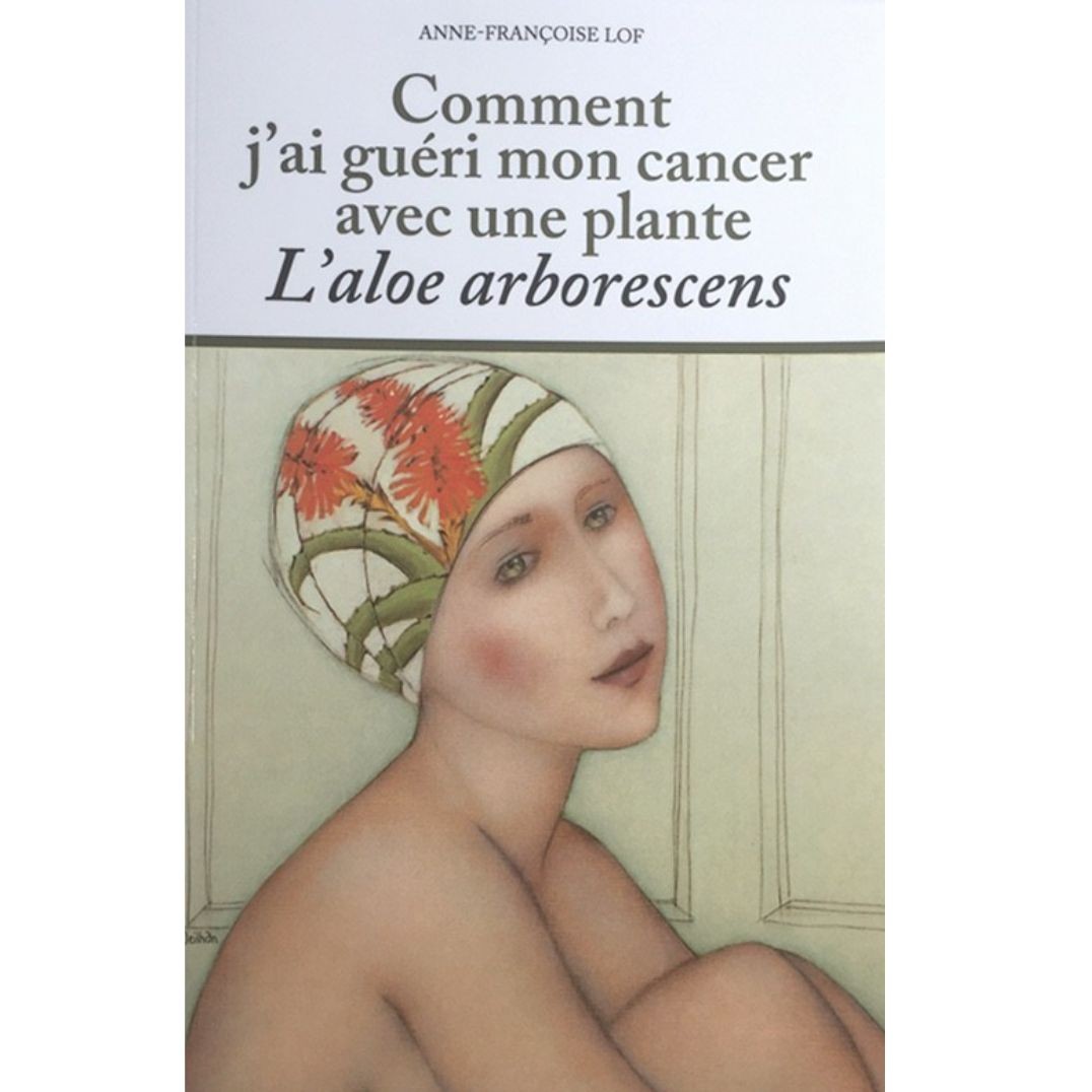 Comment j'ai guéri mon cancer avec une plante : l'aloe arborescens